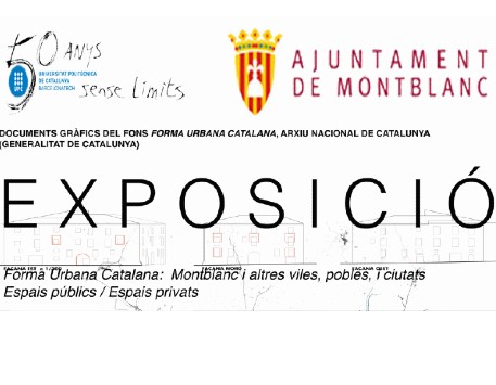 Exposició "Forma Urbana Catalana: Montblanc i altres viles, pobles i ciutats. Espais públics/Espais privats"