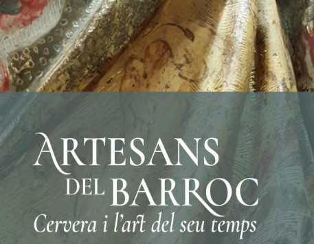 Exposició "Artesans del Barroc. Cervera i l'art del seu temps"