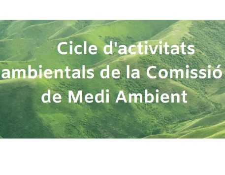 Cicle d'activitats ambientals de la Comissió de Sostenibilitat i Emergència climàtica &nbsp;