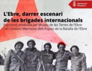 Exposició "L'Ebre, darrer escenari de les brigades internacionals"