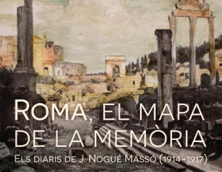 Exposició "Roma, el mapa de la memòria. Els diaris de J. Nogué Massó (1914-1917)"