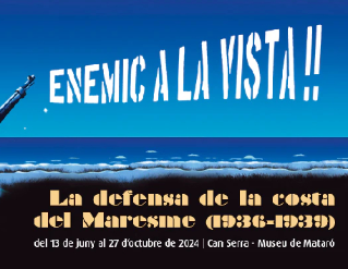 Exposició "Enemic a la vista! La defensa de la costa del Maresme (1936-1939)"