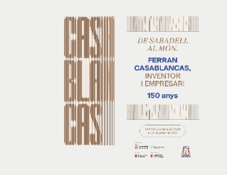 Exposició "De Sabadell al món. Ferran Casablancas, inventor i empresari. 150 anys"