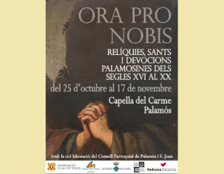 Exposició "Ora pro nobis. Relíquies, sants i devocions palamosines dels segles XVI al XX"