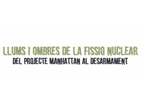 Ciència a l'IEI. "Llums i ombres de la fissió nuclear. Del projecte Manhattan al desarmament"