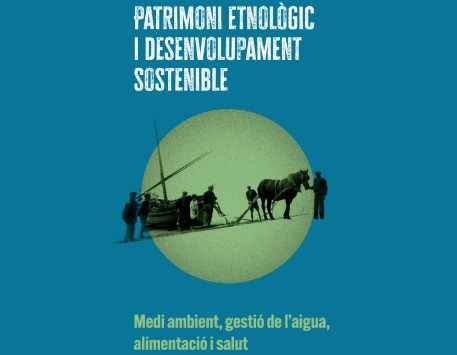 Jornades de Patrimoni Etnològic i Desenvolupament Sostenible