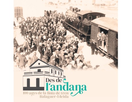 Exposició "'Des de l'andana. 100 anys de la línia Lleida-Balaguer"