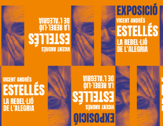 Exposició "Vicent Andrés Estellés. La rebel·lió de l’alegria"