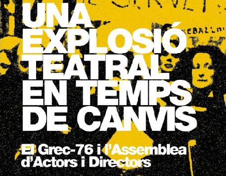 Exposició "Una explosió teatral en temps de canvis. El Grec-76 i l’Assemblea d’Actors i Directors"