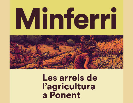 Exposició "Minferri. Les arrels de l'agricultura a Ponent"