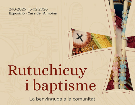 Exposició "Rutuchicuy i baptisme: La benvinguda a la comunitat"