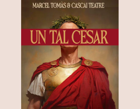 Anar a Espectacle 'Un tal Cèsar'