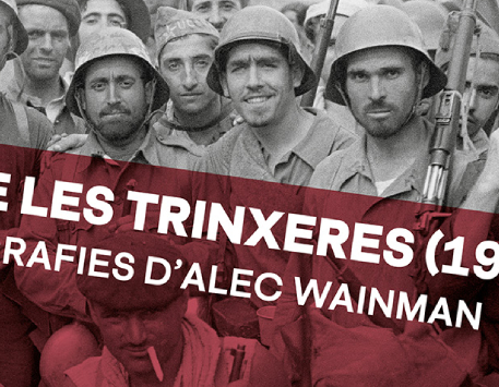 Exposició "Més enllà de les trinxeres (1936-1939). Fotografies d’Alec Wainman"